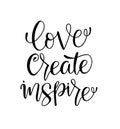 love create inspire - hand lettering inscription, motivation and inspiration positive quote