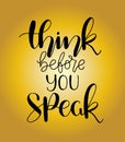 Think before you speak - hand lettering, motivational quotes