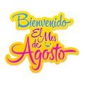 Bienvenido el Mes de Agosto, Welcome August spanish text, vector lettering message.