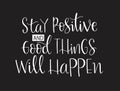 Stay positive and good thing will happen, hand lettering, motivational quotes