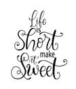 Hand drawn unique typography design element for greeting cards, decoration, prints and posters. Life is short make it sweet Royalty Free Stock Photo