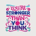 Inspirational and motivation quote. You are stronger than you think