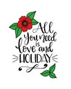 All you need love and holiday, hand written lettering. Inspirational quote Royalty Free Stock Photo