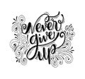 Never give up motivational quote. Hand written inscription. Hand drawn lettering. Never give up phrase Royalty Free Stock Photo