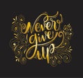 Never give up motivational quote. Hand written inscription. Hand drawn lettering. Never give up phrase Royalty Free Stock Photo