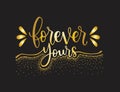 Forever yours - hand lettering quotes, vector illustration