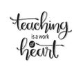 Teaching is a work of heart typography. Inspirational quote Royalty Free Stock Photo