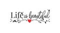 Life is beautiful, vector, wording design, lettering. Beautiful life quotes. Poster design isolated on white background