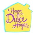 Hogar Dulce Hogar, Home Sweet Home spanish text, vector lettering. Royalty Free Stock Photo