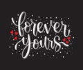 Forever yours - hand lettering quotes, vector illustration