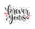 Forever yours - hand lettering quotes, vector illustration