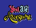 You are awesome. Positive quote handwritten with brush typography. Inspirational and motivational phrase Royalty Free Stock Photo