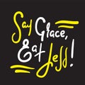 Say Grace, Eat Less - inspire motivational religious quote. Hand drawn lettering. Print