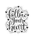 Follow your heart - inscription hand lettering vector illustration, motivational quotes