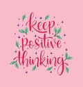 Hand lettering inscription Keep Positive Thinking, motivational quotes