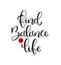 Find balance in life, hand lettering, motivational quotes