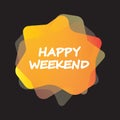 Happy weekend - Vector illustration design for poster, textile, banner, t shirt graphics, fashion prints, slogan tees, stickers