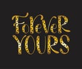 Forever yours - hand lettering quotes, vector illustration