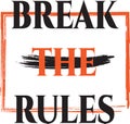 Break the rules - Vector illustration design for banner, t shirt graphics, fashion prints, slogan tees, stickers, cards, posters