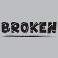 Broken - Vector illustration design for banner, t shirt graphics, fashion prints, slogan tees, stickers, cards, posters and other