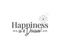 Happiness is a decision, vector. Wording design, lettering. Wall art, artwork, home decor.Wall decals isolated on white background