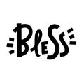 Bless - inspire motivational quote. Hand drawn beautiful lettering.
