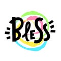 Bless - inspire motivational quote. Hand drawn beautiful lettering. Print