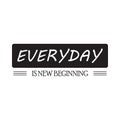 Everyday is new beginning - Vector illustration design for banner, t-shirt graphics, fashion prints, slogan tees, stickers, cards