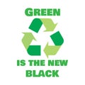 Green is the new black -  Vector illustration design for banner, t shirt graphics, fashion prints, slogan tees, stickers, cards Royalty Free Stock Photo