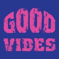 Good Vibes - Vector illustration design for poster, textile, banner, t shirt graphics, fashion prints, slogan tees, stickers