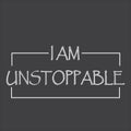 I am unstoppable - Vector illustration design for t shirt graphics, fashion prints, slogan tees, stickers, cards, posters