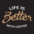 Life is better with coffee - Vector illustration design for poster, textile, banner, t shirt graphics, fashion prints, slogan