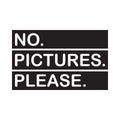 No Pictures Please - Vector illustration design for banner, t shirt graphics, fashion prints, slogan tees, stickers, cards