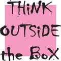 Think outside the box - Vector illustration design for banner, t shirt graphics, fashion prints, slogan tees, stickers, cards