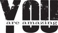 Yor are Amazing - Vector illustration design for banner, t shirt graphics, fashion prints, slogan tees, stickers, cards, posters Royalty Free Stock Photo