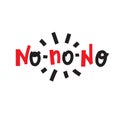 No-no-no - inspire motivational quote. Hand drawn beautiful lettering. Print Royalty Free Stock Photo