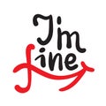 I am fine - inspire motivational quote. Hand drawn beautiful lettering.