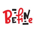 Be fine - inspire motivational quote. Hand drawn beautiful lettering.