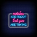 Mistakes are proff that you are trying Neon Signs Style Text Vector