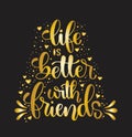 Hand drawn lettering. Ink illustration. Modern brush calligraphy. Life is better with friends Royalty Free Stock Photo