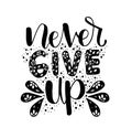 Never give up motivational quote. Hand written inscription. Hand drawn lettering Royalty Free Stock Photo