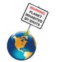 Planet inhabited by idiots sign