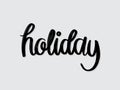 Holiday. Hand written lettering isolated on white background.Vector template for poster, social network, banner, cards. Royalty Free Stock Photo