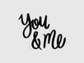 You & me. Hand written lettering isolated on white background.Vector template for poster, social network, banner, cards. Royalty Free Stock Photo