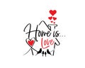 Home is love, vector. House illustration with red hearts. Wall art design, artwork, poster design