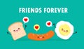 Cute cartoon Happy Egg, sausage, toast, Breakfast Funny characters Best friends Concept food and drink with friends forever poster