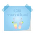 On vacation post note paper with cocktails - summer concept Royalty Free Stock Photo