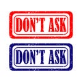 DON`T ASK - grunge rubber stamp on white background, vector illustration Royalty Free Stock Photo