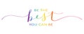 BE THE BEST YOU CAN BE colorful brush calligraphy banner