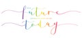 YOUR FUTURE DEPENDS ON WHAT YOU DO TODAY colorful brush calligraphy banner